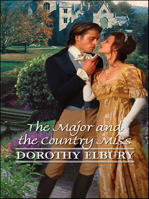 Title details for The Major and the Country Miss by Dorothy Elbury - Available